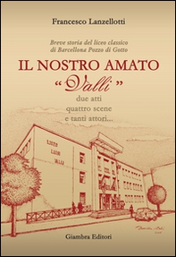 Il nostro amato «Valli». Breve storia del liceo classico di Barcellona Pozzo di Gotto - Librerie.coop