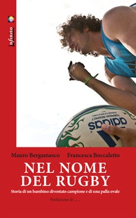 Nel nome del rugby. Storia di un bambino diventato campione e di una palla ovale - Librerie.coop Nel nome del rugby. Storia di un bambino diventato campione e di una palla ovale - Librerie.coop