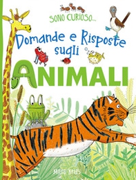 Domande e risposte sugli animali. Sono curioso... - Librerie.coop Domande e risposte sugli animali. Sono curioso... - Librerie.coop