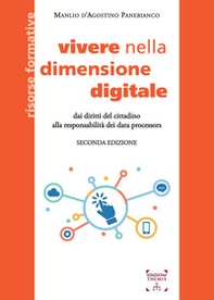 Vivere nella dimensione digitale. Dai diritti del cittadino alla responsabilità dei data processors - Librerie.coop