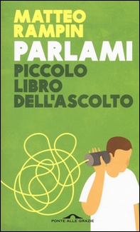Parlami. Piccolo libro dell'ascolto - Librerie.coop Parlami. Piccolo libro dell'ascolto - Librerie.coop