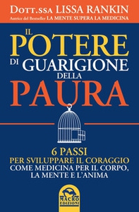 Il potere di guarigione della paura. 6 passi per sviluppare il coraggio come medicina per il corpo, la mente e l'anima - Librerie.coop Il potere di guarigione della paura. 6 passi per sviluppare il coraggio come medicina per il corpo, la mente e l'anima - Librerie.coop