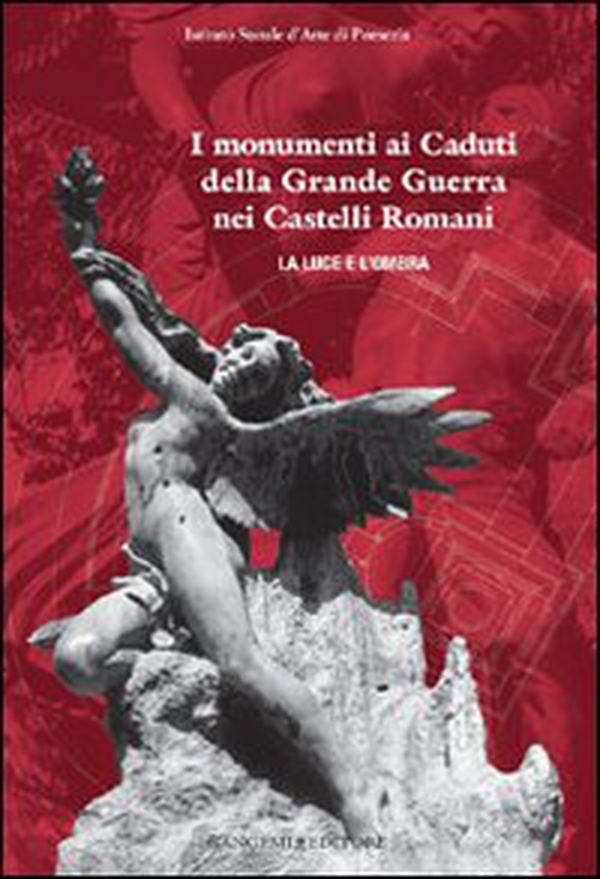 I monumenti ai caduti della Grande Guerra nei castelli romani - Librerie.coop I monumenti ai caduti della Grande Guerra nei castelli romani - Librerie.coop