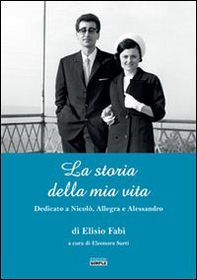 La storia della mia vita. Dedicato a Nicolò, Allegra e Alessandro - Librerie.coop