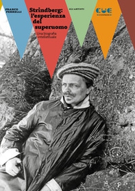 Strindberg: l'esperienza del superuomo. Una biografia intellettuale - Librerie.coop