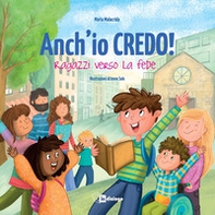 Anch'io credo! Ragazzi verso la fede - Librerie.coop Anch'io credo! Ragazzi verso la fede - Librerie.coop
