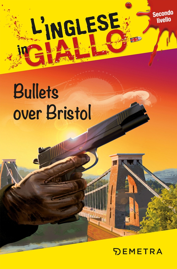 Bullets over Bristol - Librerie.coop Bullets over Bristol - Librerie.coop
