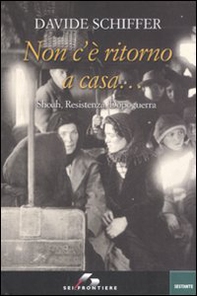 Non c'è ritorno a casa... Shoah, Resistenza, dopoguerra - Librerie.coop Non c'è ritorno a casa... Shoah, Resistenza, dopoguerra - Librerie.coop