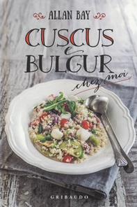 Cuscus e bulgur chez moi - Librerie.coop