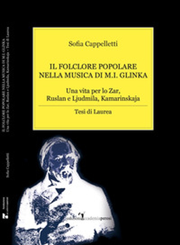 Il folclore popolare nella musica di M.I. Glinka. Una vita per lo Zar, Ruslan e Ljudmila, Kamarinskaja - Librerie.coop Il folclore popolare nella musica di M.I. Glinka. Una vita per lo Zar, Ruslan e Ljudmila, Kamarinskaja - Librerie.coop