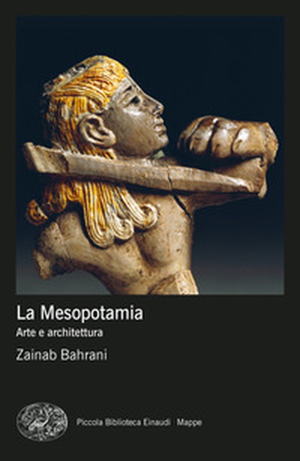 La Mesopotamia. Arte e architettura - Librerie.coop La Mesopotamia. Arte e architettura - Librerie.coop