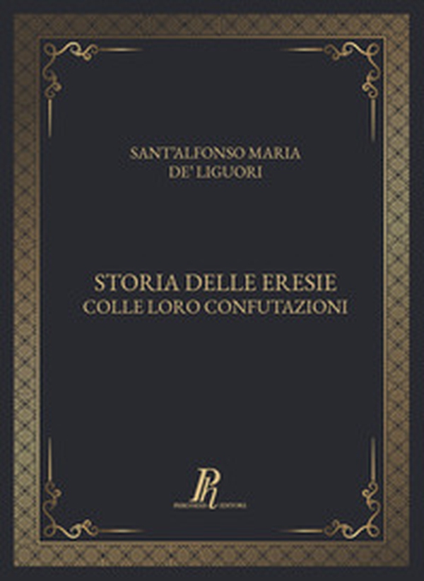 Storia delle eresie colle loro confutazioni - Librerie.coop Storia delle eresie colle loro confutazioni - Librerie.coop