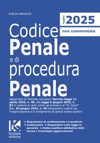 Codice penale e di procedura penale 2025. Aggiornato al Decreto sicurezza D.L. n. 48/2025, alla L. n. 82/2025 in materia di reati contro gli animali e al «DL Sport» D.L. n. 96/2025 Disposizioni urgenti per l'organizzazione e lo svolgimento di grandi event - Librerie.coop