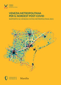 Venezia metropolitana per il Nordest post-COVID. Rapporto su Venezia Civitas Metropolitana 2021 - Librerie.coop