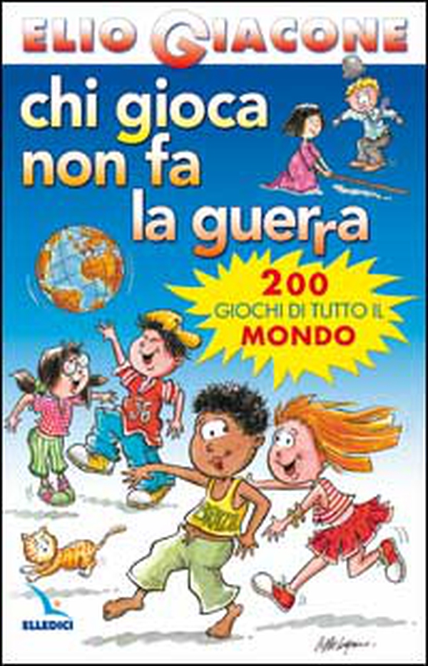 Chi gioca non fa la guerra. 200 giochi di tutto il mondo - Librerie.coop Chi gioca non fa la guerra. 200 giochi di tutto il mondo - Librerie.coop