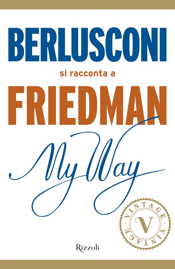 My Way. Berlusconi si racconta a Friedman (VINTAGE) - Librerie.coop My Way. Berlusconi si racconta a Friedman (VINTAGE) - Librerie.coop