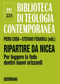 Ripartire da Nicea. Per leggere la fede dentro nuovi orizzonti - Librerie.coop Ripartire da Nicea. Per leggere la fede dentro nuovi orizzonti - Librerie.coop