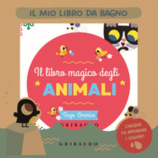Il libro magico degli animali. Il mio libro da bagno - Librerie.coop Il libro magico degli animali. Il mio libro da bagno - Librerie.coop