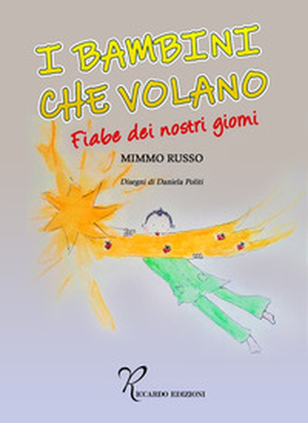 I bambini che volano. Fiabe dei nostri giorni - Librerie.coop I bambini che volano. Fiabe dei nostri giorni - Librerie.coop