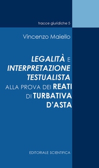 La legalità e interpretazione testualista alla prova dei reati di turbativa d'asta - Librerie.coop