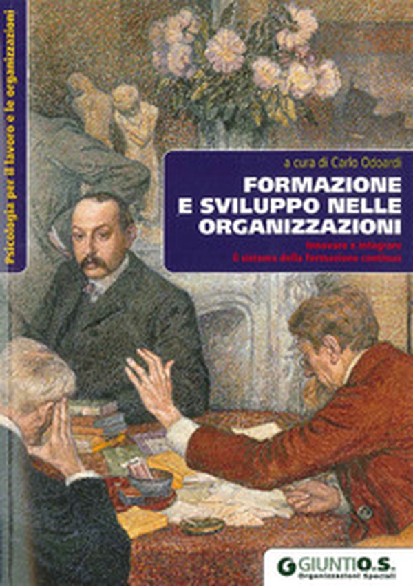 Formazione e sviluppo nelle organizzazioni. Innovare e integrare il sistema della formazione continua - Librerie.coop Formazione e sviluppo nelle organizzazioni. Innovare e integrare il sistema della formazione continua - Librerie.coop