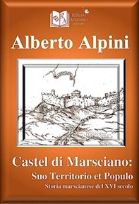Castel di Marsciano. Suo Territorio et Populo. Storia marscianese del XVI secolo - Librerie.coop