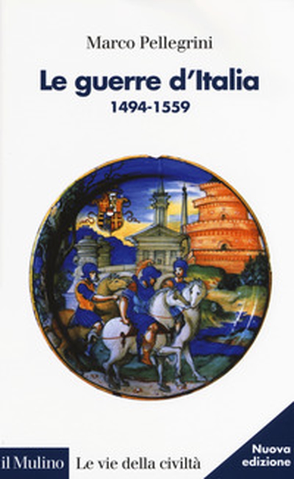 Le guerre d'Italia 1494-1559 - Librerie.coop Le guerre d'Italia 1494-1559 - Librerie.coop