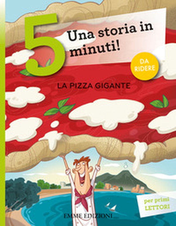 La pizza gigante. Una storia in 5 minuti! - Librerie.coop La pizza gigante. Una storia in 5 minuti! - Librerie.coop