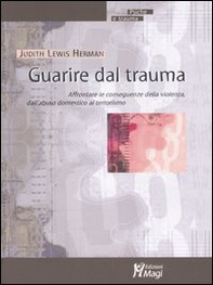 Guarire dal trauma. Affrontare le conseguenze della violenza, dall'abuso domestico al terrorismo - Librerie.coop
