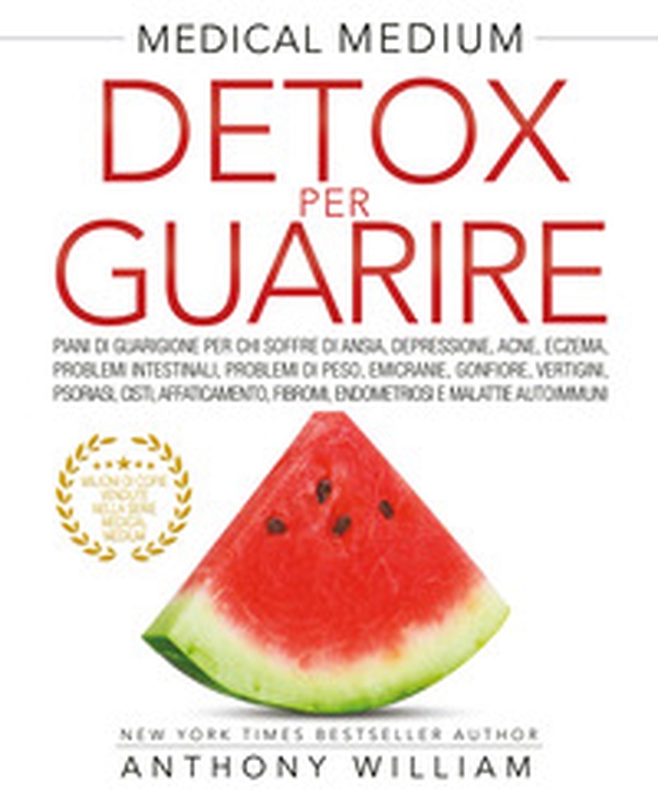 Medical medium. Detox per guarire - Librerie.coop Medical medium. Detox per guarire - Librerie.coop