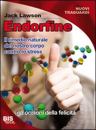 Endorfine. Il rimedio naturale del nostro corpo contro lo stress - Librerie.coop