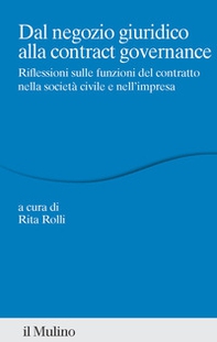 Dal negozio giuridico alla contract governance. Riflessioni sulle funzioni del contratto nella società civile e nell'impresa - Librerie.coop