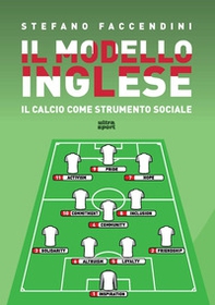 Il modello inglese. Il calcio come strumento sociale - Librerie.coop