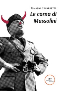 Le corna di Mussolini - Librerie.coop