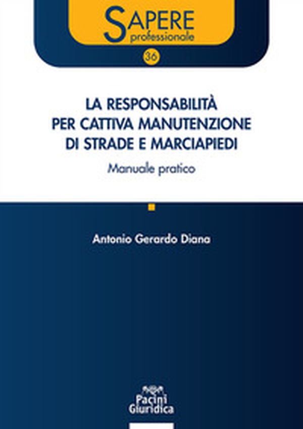 La responsabilità per cattiva manutenzione di strade e marciapiedi. Manuale pratico - Librerie.coop La responsabilità per cattiva manutenzione di strade e marciapiedi. Manuale pratico - Librerie.coop