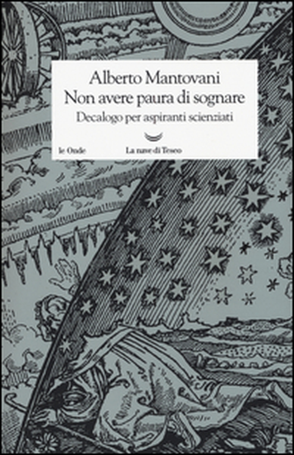 Non avere paura di sognare. Decalogo per aspiranti scienziati - Librerie.coop Non avere paura di sognare. Decalogo per aspiranti scienziati - Librerie.coop