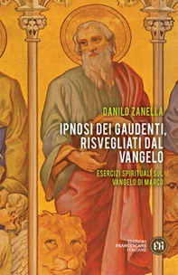 Ipnosi dei gaudenti, risvegliati dal Vangelo. Esercizi spirituali sul Vangelo di Marco - Librerie.coop
