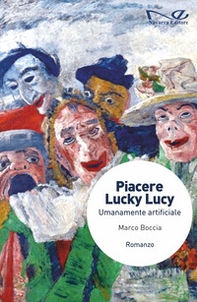 Piacere Lucky Lucy. Umanamente artificiale - Librerie.coop Piacere Lucky Lucy. Umanamente artificiale - Librerie.coop
