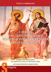 Chiesa Arcipresbiteriale Santi Giovanni Battista ed Evangelista. Storia civile e religiosa di Carpineto e delle comunità lepine. Secolare presenza Carmelitana - Librerie.coop