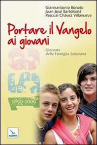 Portare il Vangelo ai giovani. Giornate della Famiglia Salesiana 2010 - Librerie.coop