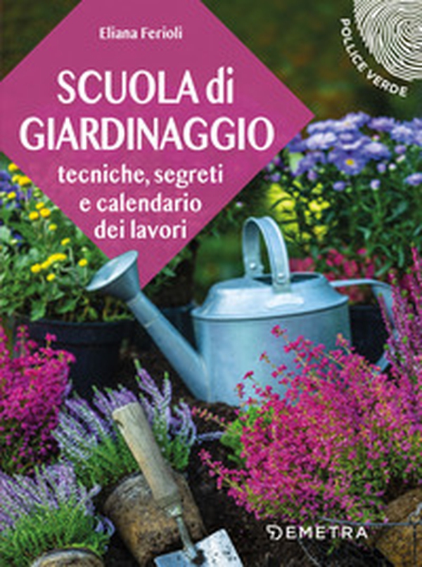Scuola di giardinaggio. Tecniche, segreti e calendario dei lavori - Librerie.coop Scuola di giardinaggio. Tecniche, segreti e calendario dei lavori - Librerie.coop