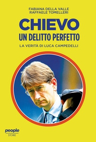 Chievo. Un delitto perfetto. La verità di Luca Campedelli - Librerie.coop