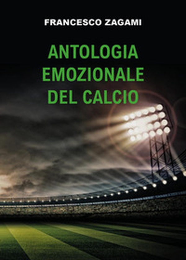 Antologia emozionale del calcio - Librerie.coop Antologia emozionale del calcio - Librerie.coop