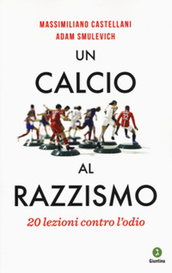 Un calcio al razzismo. 20 lezioni contro l'odio - Librerie.coop Un calcio al razzismo. 20 lezioni contro l'odio - Librerie.coop