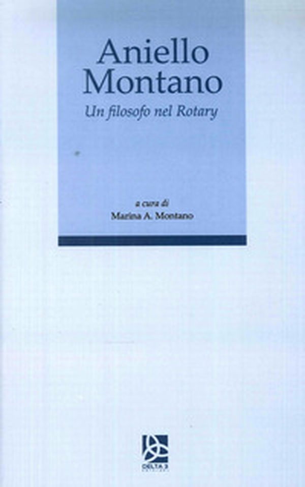 Aniello Montano. Un filosofo nel Rotary - Librerie.coop