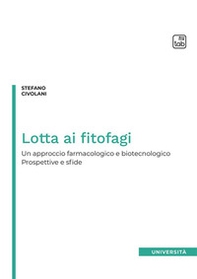 Lotta ai fitofagi. Un approccio farmacologico e biotecnologico. Prospettive e sfide - Librerie.coop