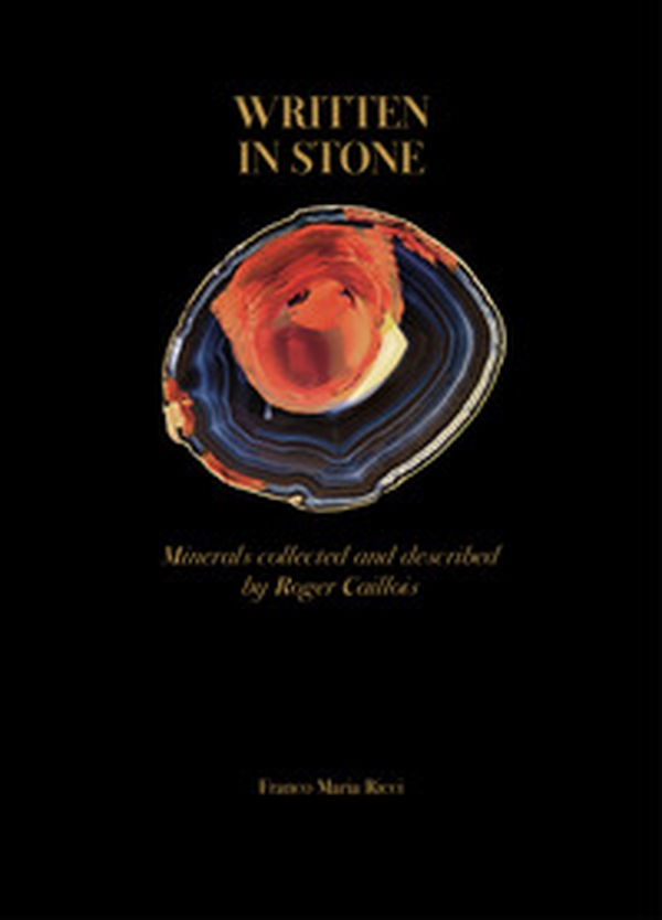 Written in stone. Minerals collected and described by Roger Caillois - Librerie.coop Written in stone. Minerals collected and described by Roger Caillois - Librerie.coop