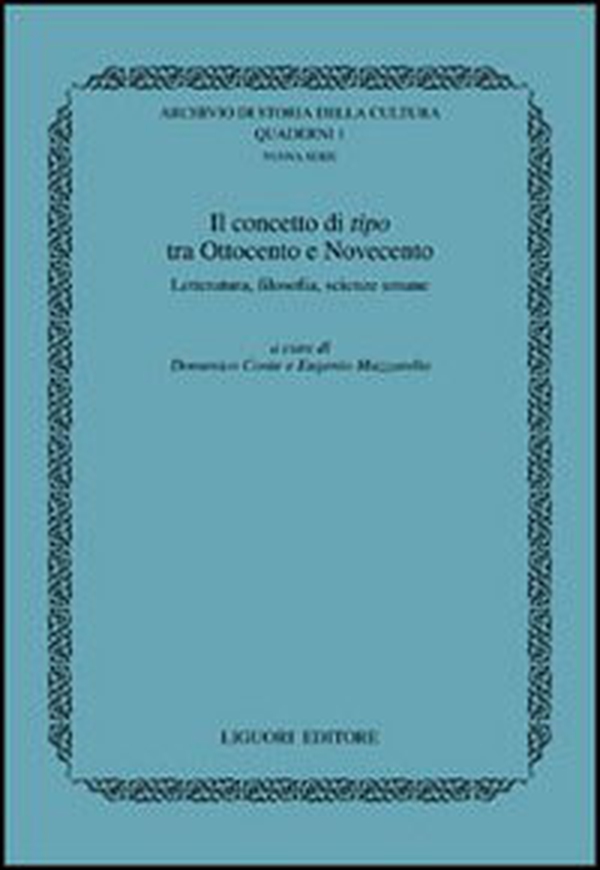 Il concetto di tipo tra Ottocento e Novecento. Letteratura, filosofia, scienze umane - Librerie.coop Il concetto di tipo tra Ottocento e Novecento. Letteratura, filosofia, scienze umane - Librerie.coop