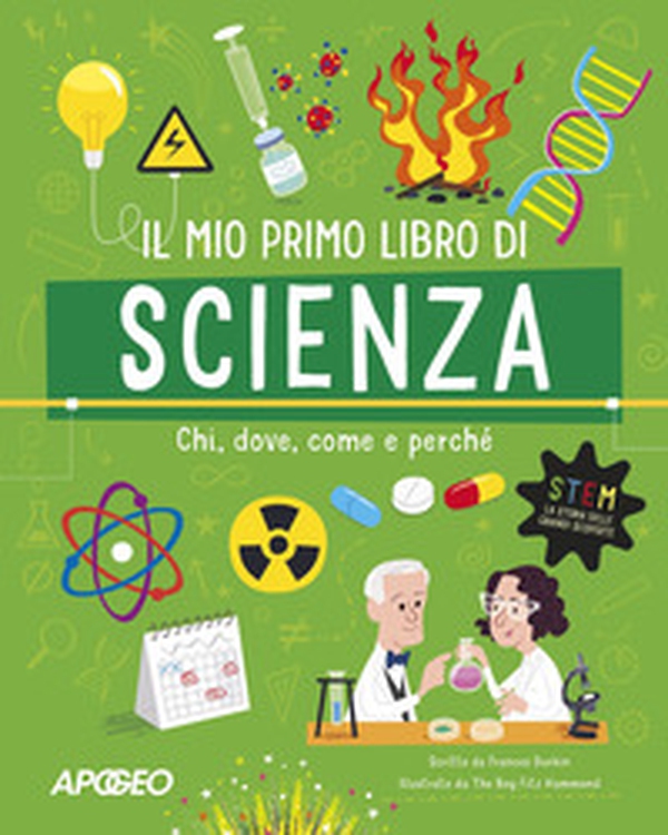 Il mio primo libro di scienza. Chi, dove, come e perché - Librerie.coop Il mio primo libro di scienza. Chi, dove, come e perché - Librerie.coop