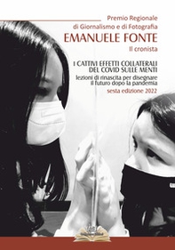 Premio regionale di giornalismo Emanuele Fonte il cronista. I Cattivi effetti collaterali del covid sulle menti. lezioni di rinascita per disegnare il futuro dopo la pandemia - Librerie.coop Premio regionale di giornalismo Emanuele Fonte il cronista. I Cattivi effetti collaterali del covid sulle menti. lezioni di rinascita per disegnare il futuro dopo la pandemia - Librerie.coop